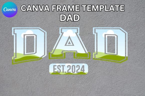 DAD EST.2024 Canva Frame Template: Your Key to Fast, Professional Designs