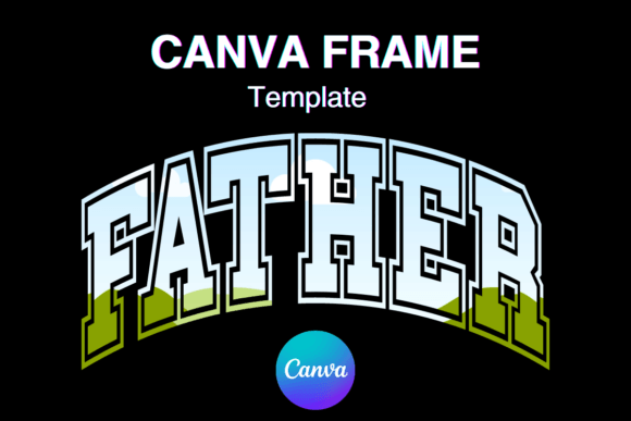 Dad Father Canva Frame Template Varsity: Your Go-To Editable Design