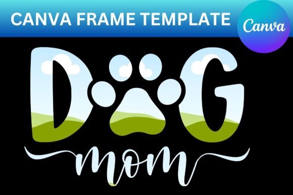 Dog Mom Canva Template Frame: A Creative Design Asset
